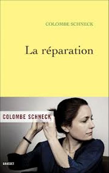 « La réparation » de Colombe Schneck – Ed Grasset « La réparation » de Colombe Schneck – Ed Grasset