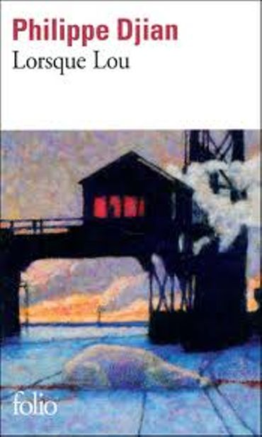 « Lorsque Lou « de Philippe Djian – Ed Folio « Lorsque Lou « de Philippe Djian – Ed Folio