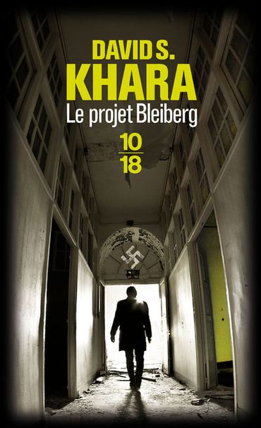 « Le projet Bleiberg » de David S. Khara – Ed 10/18 « Le projet Bleiberg » de David S. Khara – Ed 10/18