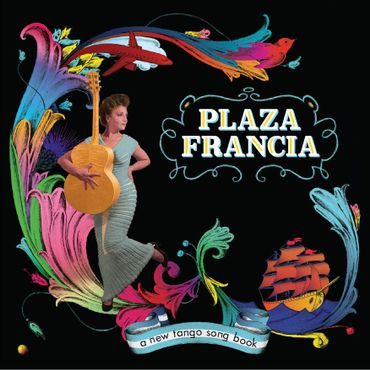 Plaza Francia “A New Tango Song Book” Plaza Francia “A New Tango Song Book”