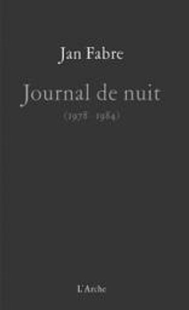 Jan Fabre – « Journal de nuit – 1978/1984 » - Ed L’Arche Jan Fabre – « Journal de nuit – 1978/1984 » - Ed L’Arche
