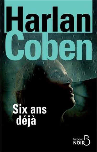 Harlan Coben, Six ans déjà (Belfond) Harlan Coben, Six ans déjà (Belfond)