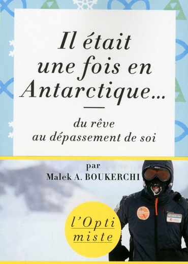 "Il était une fois en Antarctique..." de Malek A. Boukerchi "Il était une fois en Antarctique..." de Malek A. Boukerchi