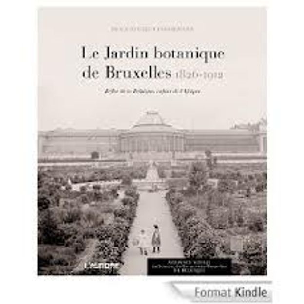 « le jardin botanique de Bruxelles 1826 -1912 » de Denis Diacre-Vanderpelen – ed Académie Royale des sciences, des lettres et des beaux-arts de Belgique « le jardin botanique de Bruxelles 1826 -1912 » de Denis Diacre-Vanderpelen – ed Académie Royale des sciences, des lettres et des beaux-arts de Belgique