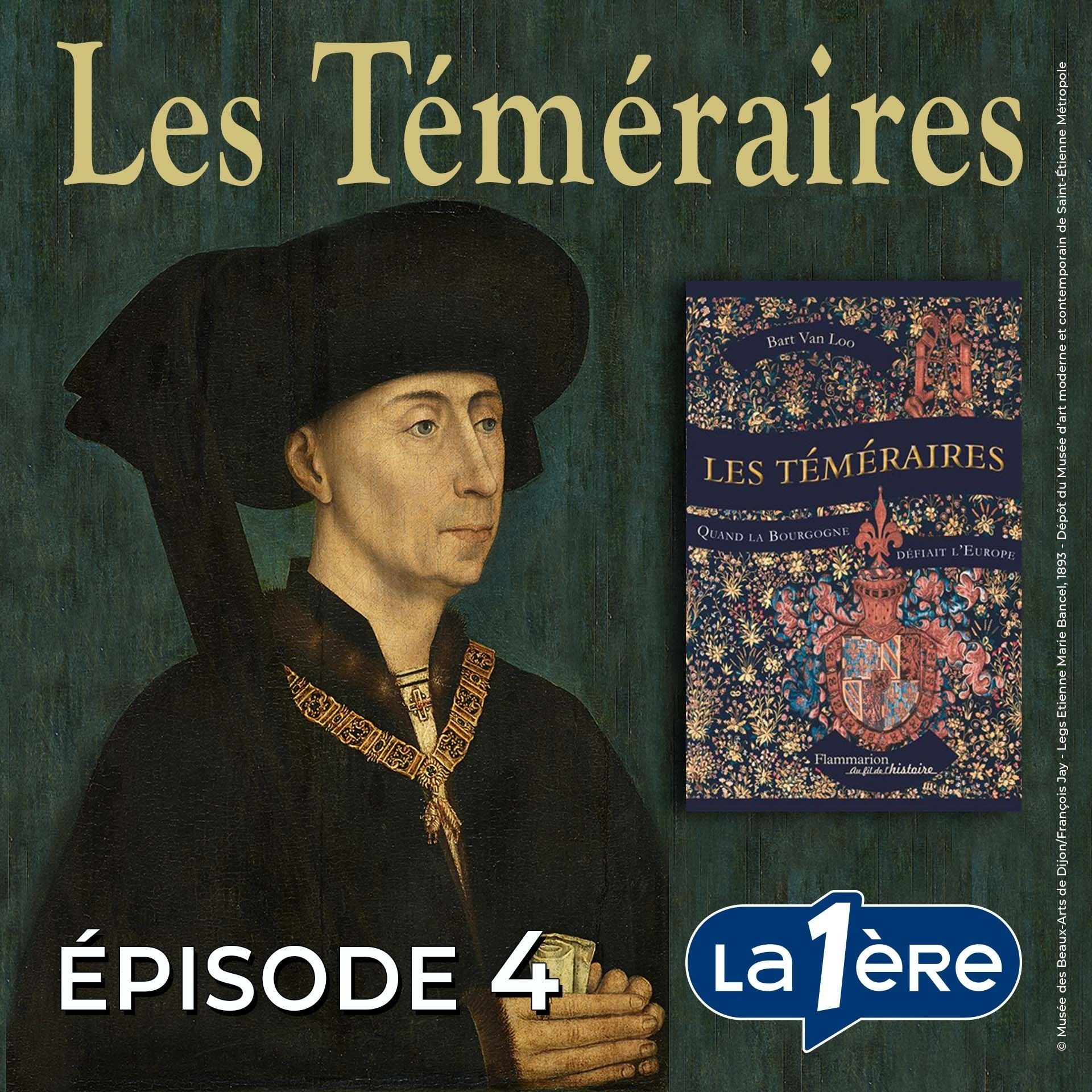 Les Téméraires. Quand la Bourgogne défiait l’Europe