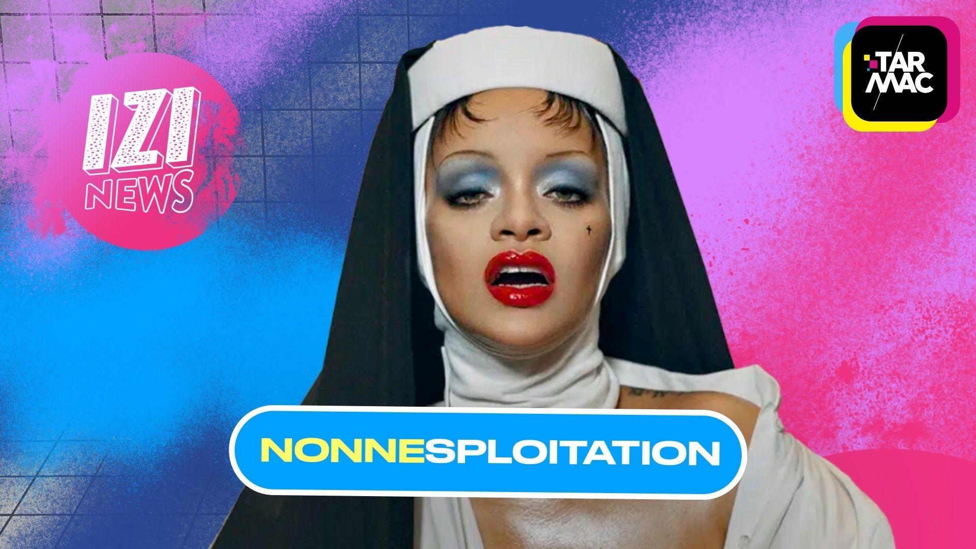 IZI NEWS : Rihanna fait polémique après s’être habillé en nonne