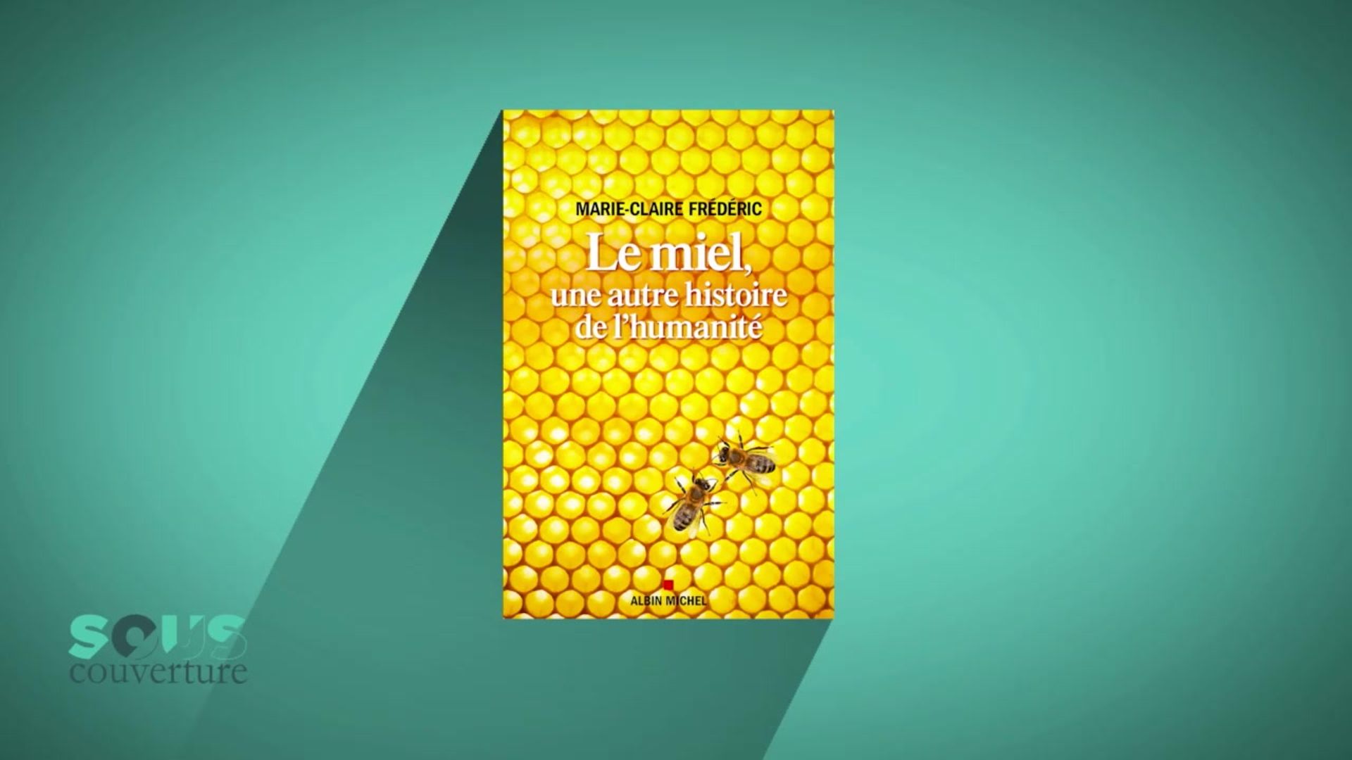 "Le miel, une autre histoire de l'humanité" Marie-Claire Frédéric