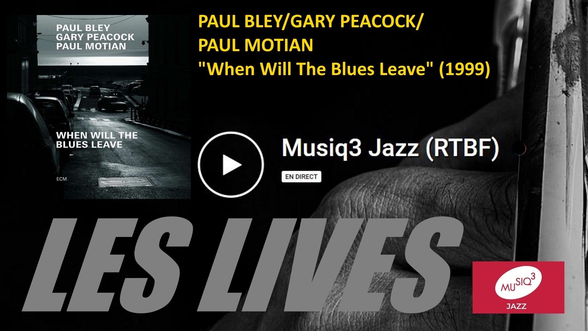 Les lives de Musiq3 Jazz : Paul Bley/Gary Peacock/Paul Motian ("When Will The Blues Leave", 1999)