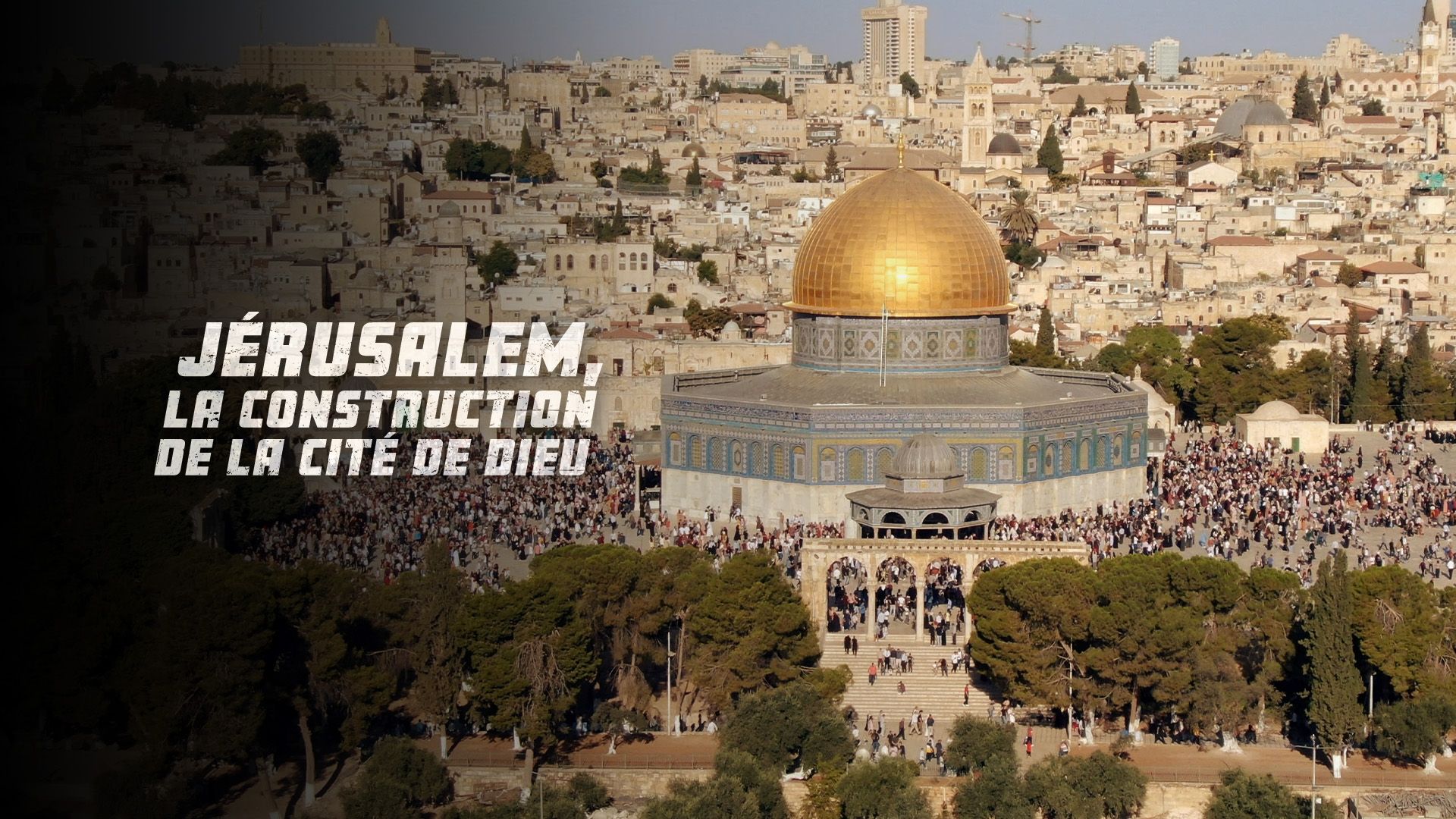 Jérusalem, la construction de la cité de Dieu