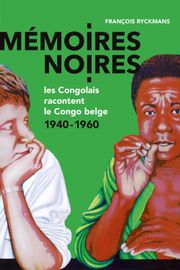 Congo 1960: Les mémoires noires