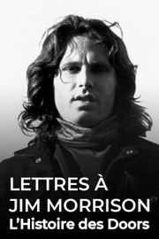 Lettres à Jim Morrison : l'Histoire des Doors