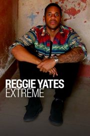 Reggie Yates' Extreme