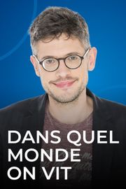 Dans quel Monde on vit