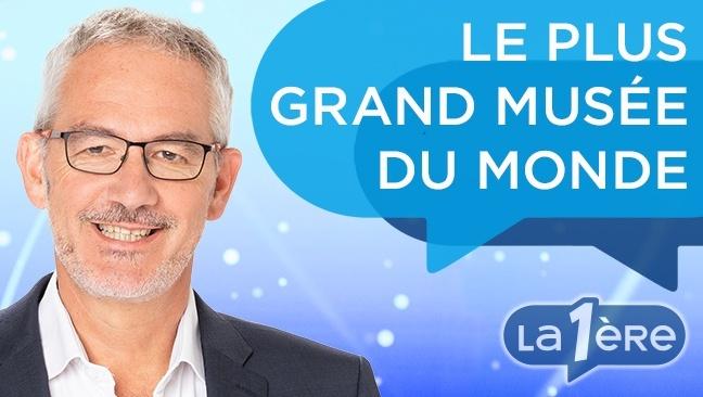 Le plus grand Musée du Monde