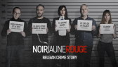 NOIR Jaune ROUGE - Belgian Crime Story