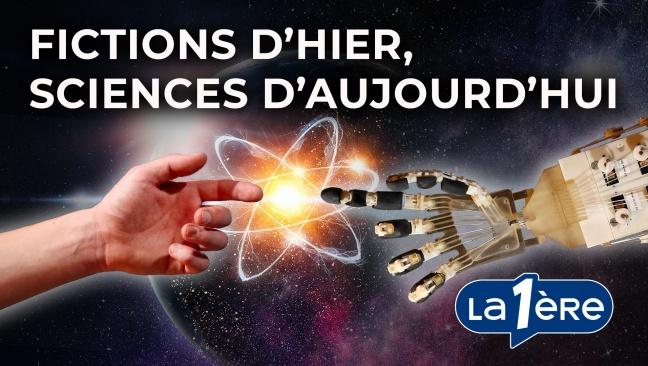 Fictions d’hier, Sciences d’aujourd’hui