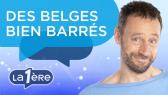Des Belges bien barrés