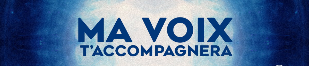 Ma voix t'accompagnera : le podcast Ma voix t'accompagnera : le podcast