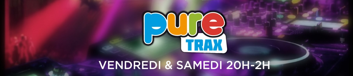 Pure Trax Vendredi (22h-00h)