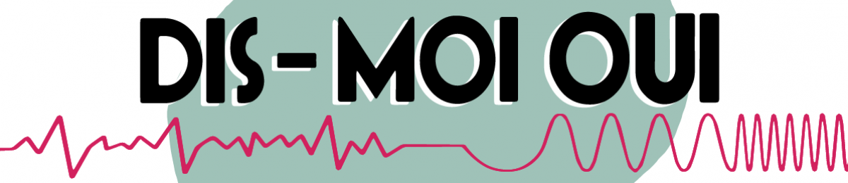 Dis-moi oui Dis-moi oui