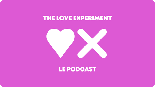 The Love Experiment : Le podcast