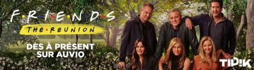 Friends, ils sont de retour ! Friends, ils sont de retour !